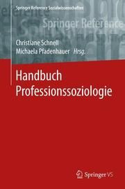 Handbuch Professionssoziologie Christiane Schnell/Michaela Pfadenhauer 9783658126209