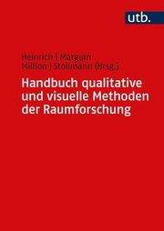 Handbuch qualitative und visuelle Methoden der Raumforschung Anna Juliane Heinrich (Dr.)/Angela Million (Prof. Dr.)/Jörg Stollmann  9783825255824