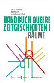Handbuch Queere Zeitgeschichten I Andrea Rottmann/Martin Lücke/Benno Gammerl 9783837664546