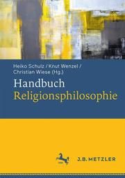 Handbuch Religionsphilosophie Heiko Schulz/Knut Wenzel/Christian Wiese 9783476024381