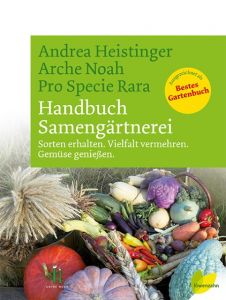 Handbuch Samengärtnerei Heistinger, Andrea/Arche Noah, Arche 9783706623520