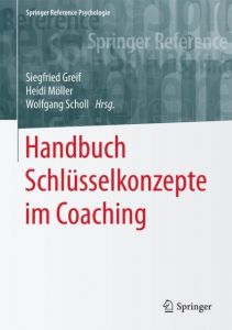 Handbuch Schlüsselkonzepte im Coaching Siegfried Greif/Heidi Möller/Wolfgang Scholl 9783662494813