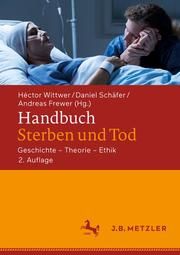 Handbuch Sterben und Tod Héctor Wittwer/Daniel Schäfer/Andreas Frewer 9783476057617
