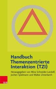 Handbuch Themenzentrierte Interaktion (TZI) Jochen Spielmann/Antje Röckemann 9783525462775