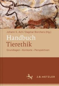 Handbuch Tierethik Johann S Ach/Dagmar Borchers 9783476025821