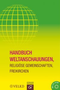 Handbuch Weltanschauungen, Religiöse Gemeinschaften, Freikirchen Matthias Pöhlmann/Christine Jahn/Vereinigte Evangelisch-Lutherische 9783579082240