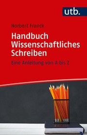 Handbuch Wissenschaftliches Schreiben Franck, Norbert (Dr.) 9783825251086