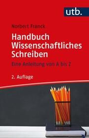 Handbuch Wissenschaftliches Schreiben Franck, Norbert (Dr.) 9783825258689