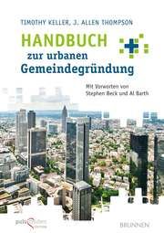 Handbuch zur urbanen Gemeindegründung Keller, Timothy/Thompson, J Allen 9783765520877