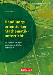 Handlungsorientierter Mathematikunterricht - Ein Konzept für mehr Motivation und Erfolg ab Klasse 9 Achmus, Annette 9783589168484