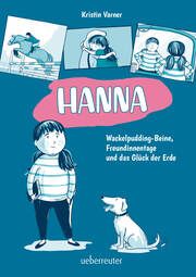 Hanna - Wackelpudding-Beine, Freundinnentage und das Glück der Erde Varner, Kristin 9783764152383