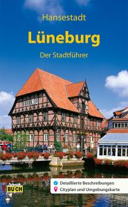 Hansestadt Lüneburg - Der Stadtführer Michael, Eckhard (Dr.)/Stagge, Christiane/Brinkmann, Jens-Uwe (Dr.) 9783936185836