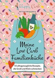 Happy Carb: Meine Low-Carb-Familienküche Meiselbach, Bettina 9783958143500