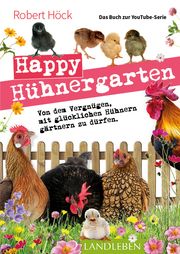 Happy Hühnergarten Höck, Robert 9783840430473