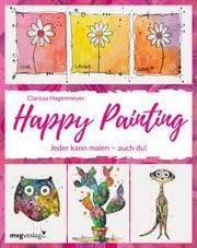 Happy Painting: Das Grundlagenbuch Hagenmeyer, Clarissa 9783747400951