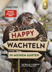Happy Wachteln in meinem Garten Höck, Robert 9783818616618