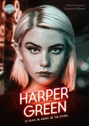 Harper Green - Be Brave. Be Angry. Be the Storm. Lowitz, Carola/Mewe, Susanna 9783401606514