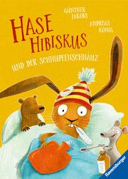 Hase Hibiskus und der Schnupfenschnäuz König, Andreas 9783473462551