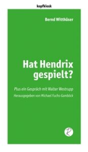 Hat Hendrix gespielt? Witthüser, Bernd/Westrupp, Walter 9783910335103