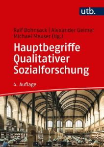 Hauptbegriffe Qualitativer Sozialforschung Ralf Bohnsack (Prof. Dr.)/Alexander Geimer (Prof. Dr. )/Michael Meuser 9783825287474