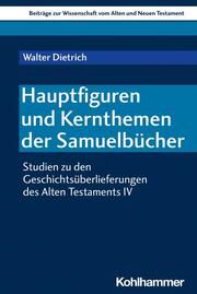 Hauptfiguren und Kernthemen der Samuelbücher Dietrich, Walter 9783170444843