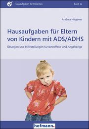 Hausaufgaben für Eltern von Kindern mit ADS/ADHS Hegener, Andrea 9783778015209