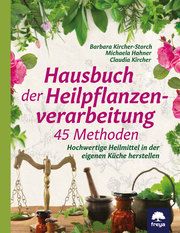 Hausbuch der Heilpflanzenverarbeitung Kircher-Storch, Barbara/Hahner, Michaele/Kircher, Claudia 9783990254172