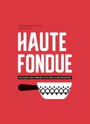 Haute Fondue Favre, Jennifer/Favre, Arnaud 9782940481545