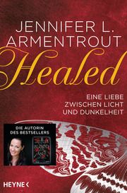 Healed - Eine Liebe zwischen Licht und Dunkelheit Armentrout, Jennifer L 9783453322769