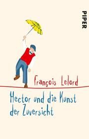 Hector und die Kunst der Zuversicht Lelord, François 9783492232524