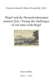 Hegel und die Herausforderungen unserer Zeit / Facing the challenges of our time with Hegel Francesca Iannelli/Klaus Vieweg 9783770567157