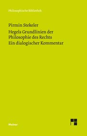 Hegels Grundlinien der Philosophie des Rechts. Ein dialogischer Kommentar Stekeler, Pirmin 9783787338863