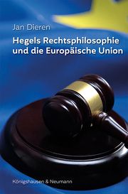 Hegels Rechtsphilosophie und die Europäische Union Dieren, Jan 9783826069413