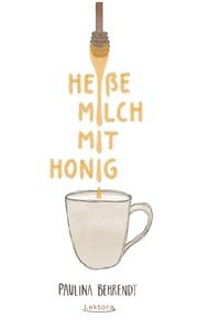 Heiße Milch mit Honig Behrendt, Paulina 9783954611959