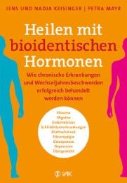 Heilen mit bioidentischen Hormonen Keisinger, Jens/Keisinger, Nadja/Mayr, Petra 9783867311694