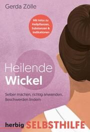 Heilende Wickel. Zölle, Gerda 9783968590097