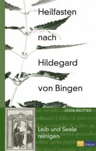 Heilfasten nach Hildegard von Bingen Reutter, Lydia 9783038002734
