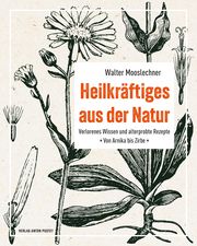 Heilkräftiges aus der Natur Mooslechner, Walter 9783702511043