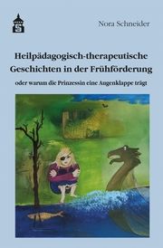 Heilpädagogisch-therapeutische Geschichten in der Frühförderung Schneider, Nora 9783834022554