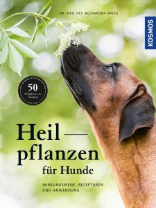 Heilpflanzen für Hunde Nadig, Alexandra (Dr. med. vet.) 9783440156063