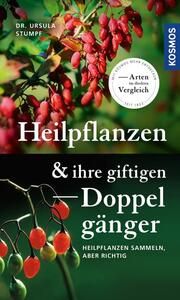 Heilpflanzen und ihre giftigen Doppelgänger Stumpf, Ursula (Dr.) 9783440174678