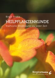 Heilpflanzenkunde Straka, Birgit 9783907246641