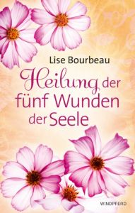 Heilung der fünf Wunden der Seele Bourbeau, Lise 9783864101052