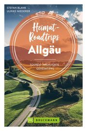 Heimat-Roadtrips Allgäu Blank, Stefan/Niederer, Ulrike 9783734324666