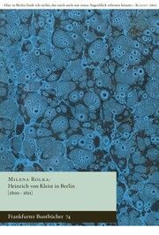 Heinrich von Kleist in Berlin [1800-1811] Rolka, Milena 9783969820933