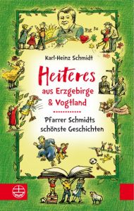 Heiteres aus dem Erzgebirge und Vogtland Schmidt, Karl-Heinz 9783374053285