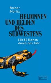 Heldinnen und Helden des Südwestens Moritz, Rainer 9783910228320