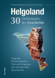 Helgoland. 30 Meilensteine der Geschichte Diekenbrock, Manfred/Michalsky, Daniel 9783963033926