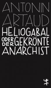 Heliogabal oder der gekrönte Anarchist Artaud, Antonin 9783957578112