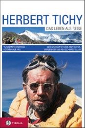 Herbert Tichy - Das Leben als Reise Verein Menschenwege - Götterberge 9783702231729